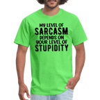 My Level of Sarcasm Depends on You Level of Stupidity T-Shirt - kiwi