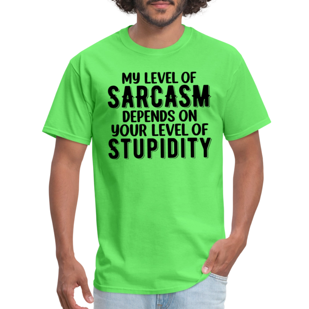 My Level of Sarcasm Depends on You Level of Stupidity T-Shirt - kiwi