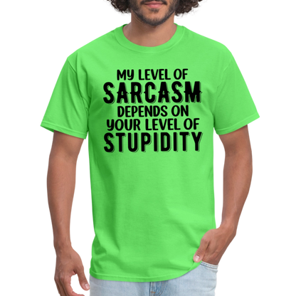 My Level of Sarcasm Depends on You Level of Stupidity T-Shirt - kiwi