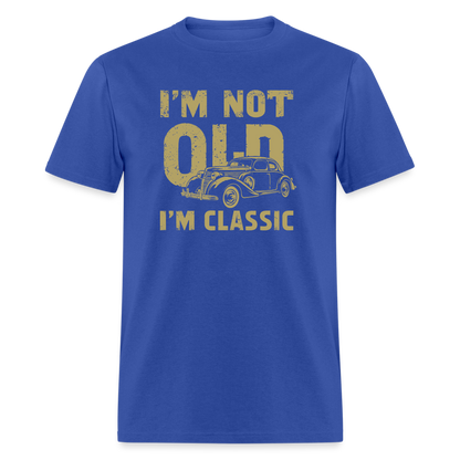 I'm Not Old I'M Classic T-Shirt - royal blue