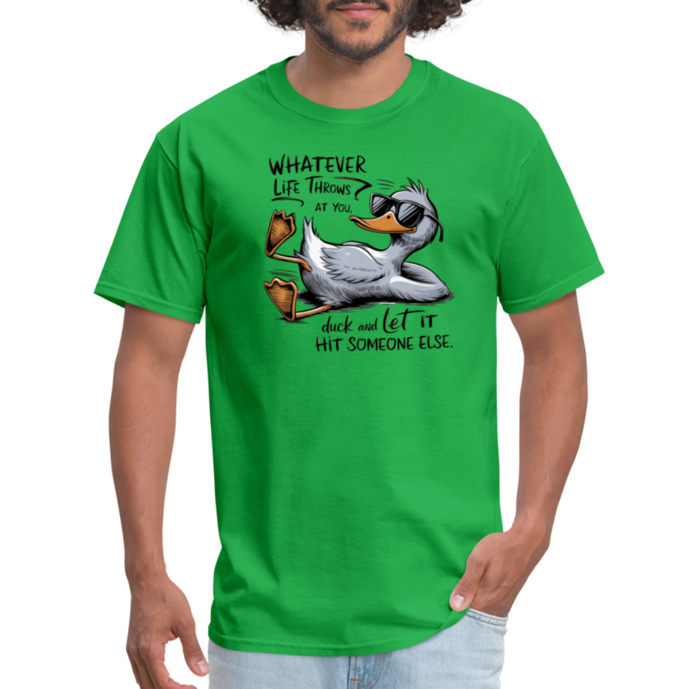 Whatever Life Throws At You, Duck Let It Hit Someone Else T-Shirt - bright green