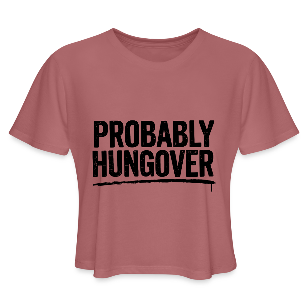 Probably Hungover Women's Cropped Top T-Shirt - mauve