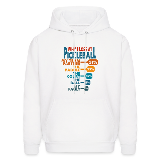 Why I Lose at Pickleball Hoodie - white