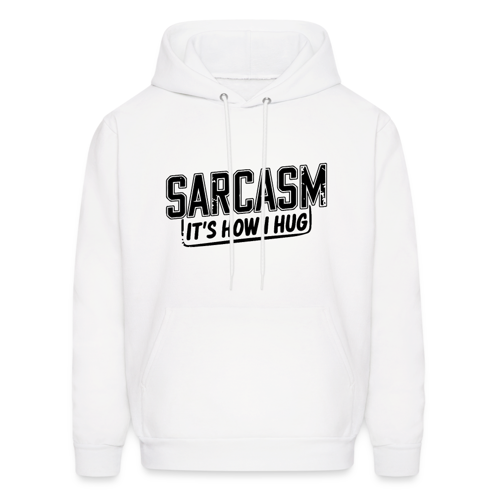 Sarcasm It's How I Hug Hoodie - white