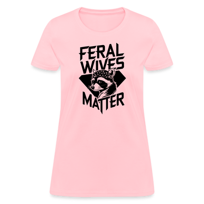 Feral Wives Matter Women's Contoured T-Shirt - pink