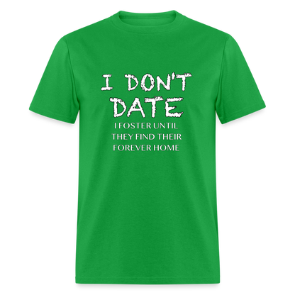 I Don't Date, I Foster Home T-Shirt (Funny Dating Humor) - bright green