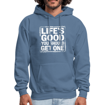 Life's Good You Should Get One Hoodie - denim blue