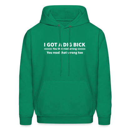 I Got a Dig Bick (You That Read Wrong) Hoodie - kelly green