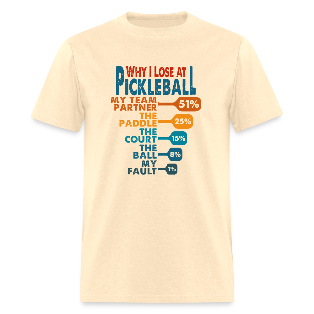 Why I Lose at Pickleball T-Shirt - natural