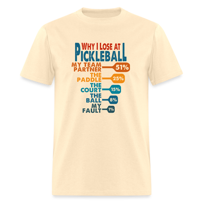 Why I Lose at Pickleball T-Shirt - natural