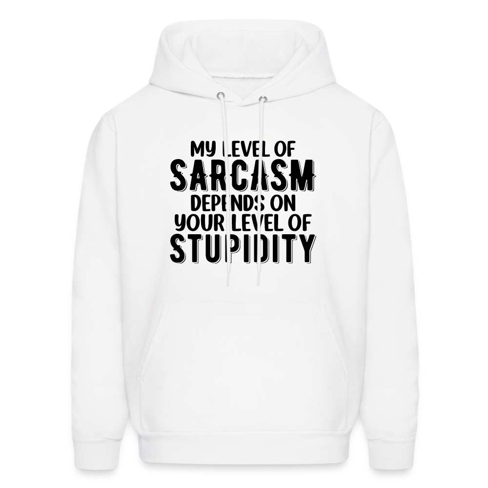 My Level of Sarcasm Depends on You Level of Stupidity Hoodie - white