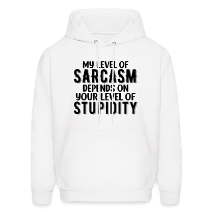 My Level of Sarcasm Depends on You Level of Stupidity Hoodie - white