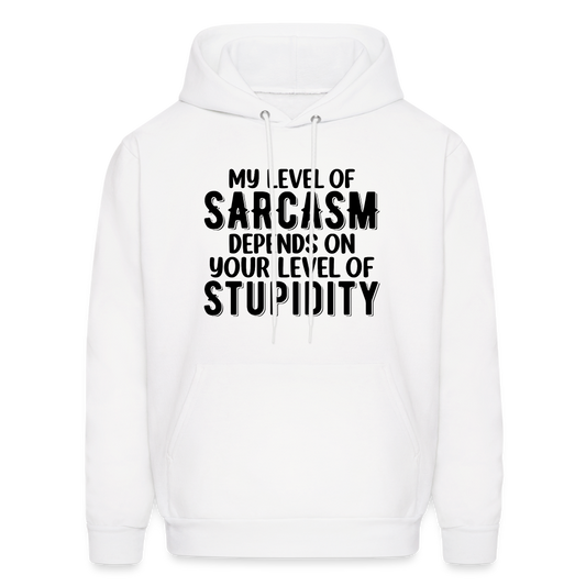 My Level of Sarcasm Depends on You Level of Stupidity Hoodie - white