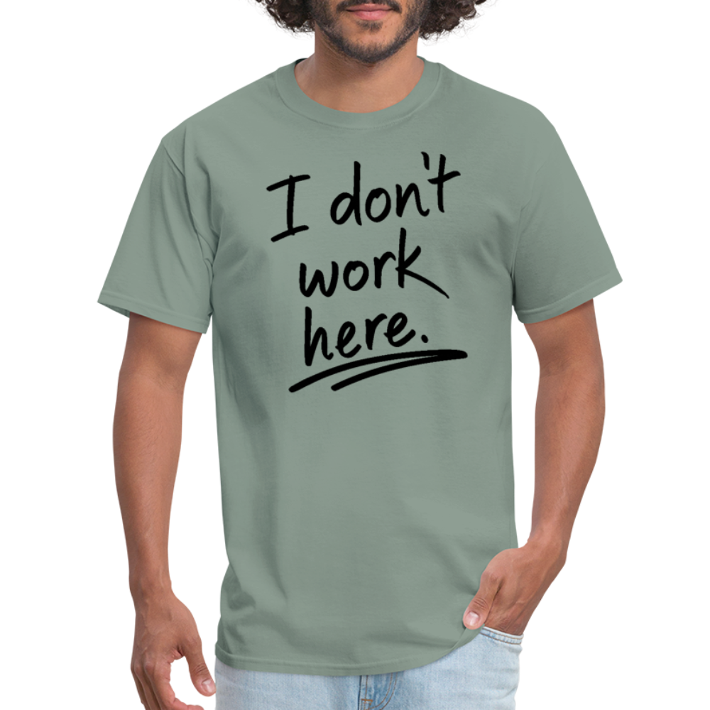 I Don't Work Here T-Shirt - sage