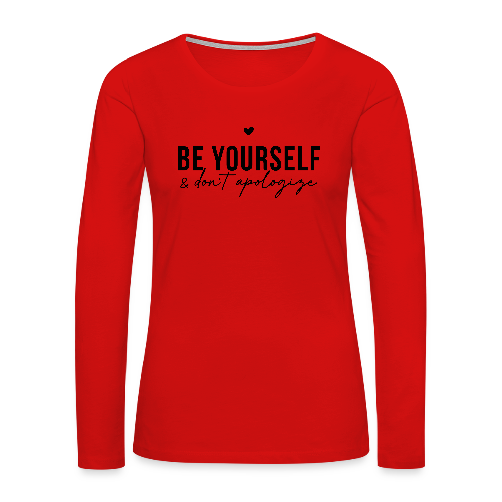 Be Yourself & Don't Apologize Women's Premium Long Sleeve T-Shirt - red