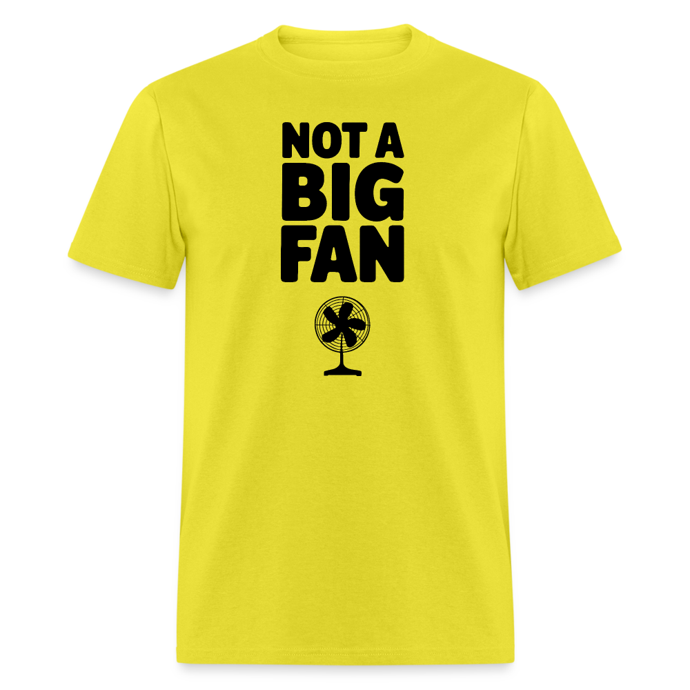 Not A Big Fan (Funny, Sarcasm) T-Shirt - yellow