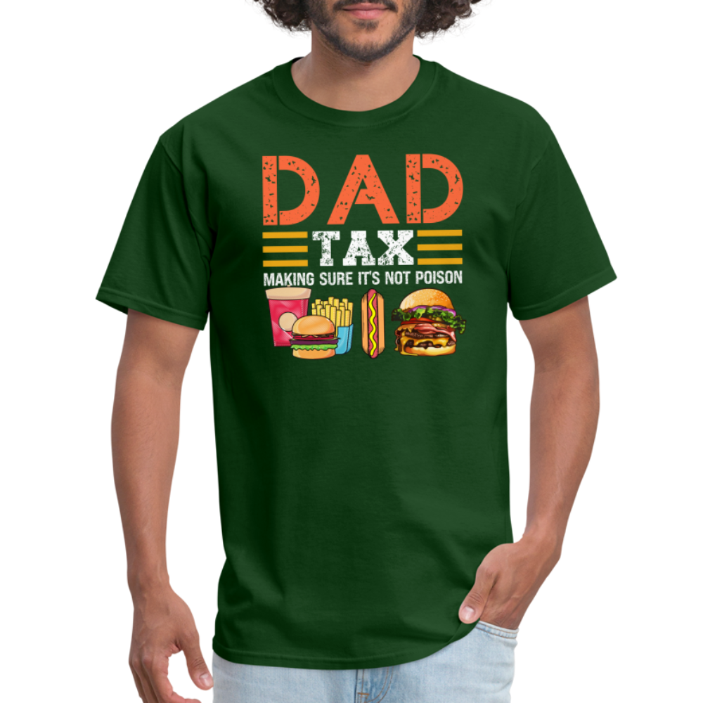 Dad Tax (Making Sure It's Not Poison) T-Shirt - forest green