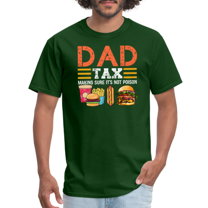 Dad Tax (Making Sure It's Not Poison) T-Shirt - forest green