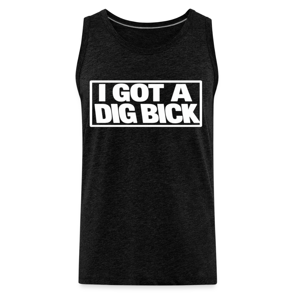 I Got A Dig Bick Funny Adult Tank Top - charcoal grey