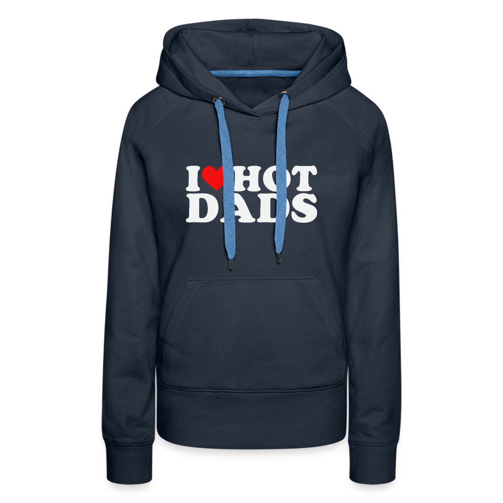 I Heart Hot Dads (Funny I Love Hot Dads) Women’s Premium Hoodie - navy