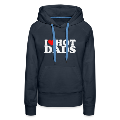 I Heart Hot Dads (Funny I Love Hot Dads) Women’s Premium Hoodie - navy