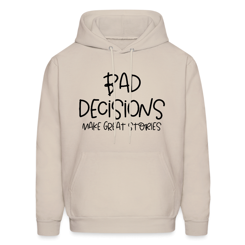 Bad Decisions Make Great Stories Hoodie Color: Sand