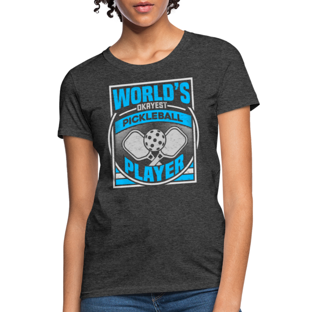 World's Okayest Pickleball Player Women's Contoured T-Shirt - heather black