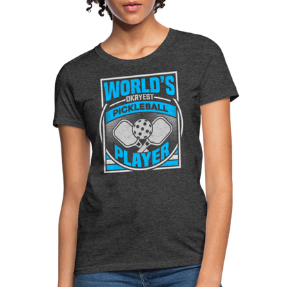 World's Okayest Pickleball Player Women's Contoured T-Shirt - heather black