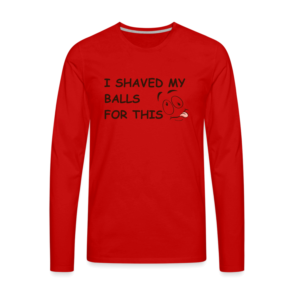 I Shaved My Balls For This (Funny Adult Humor) Men's Premium Long Sleeve T-Shirt - red