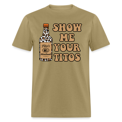 Funny Vodka (Show Me Your Tito's) T-Shirt - khaki