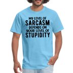 My Level of Sarcasm Depends on You Level of Stupidity T-Shirt - aquatic blue