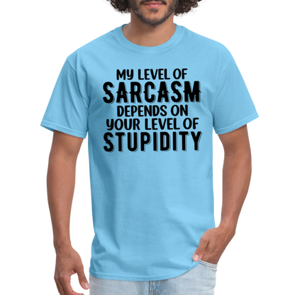 My Level of Sarcasm Depends on You Level of Stupidity T-Shirt - aquatic blue