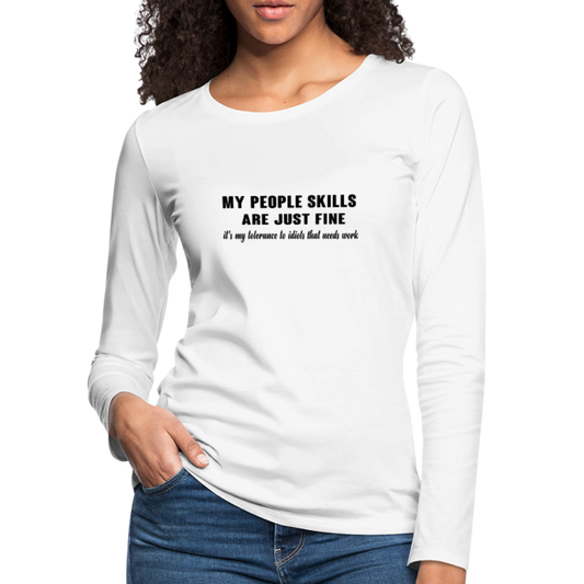 It's My Tolerance To Idiots That Needs Work Women's Premium Long Sleeve T-Shirt - white