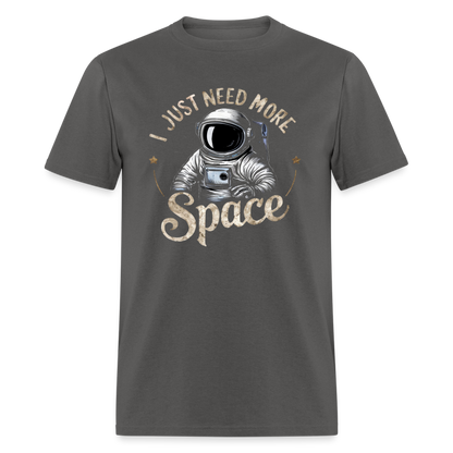 I Just Need More Space (Sarcastic Astronaut)  T-Shirt - charcoal