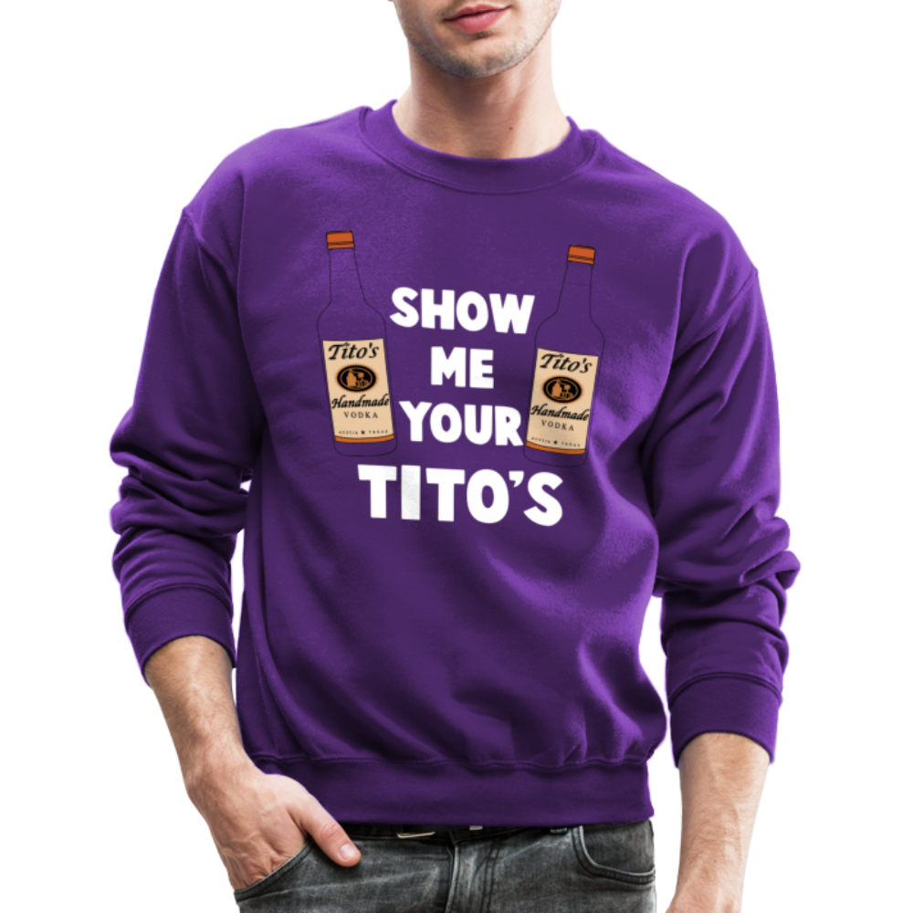 Show Me Your Tito's (Funny Vodka Humor) Sweatshirt - purple