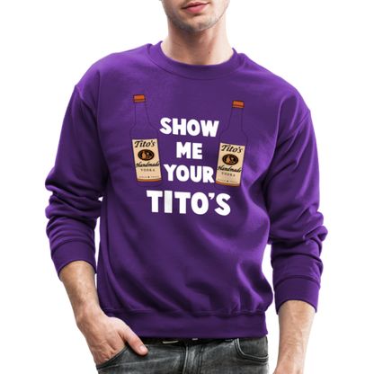 Show Me Your Tito's (Funny Vodka Humor) Sweatshirt - purple