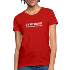I'm Not Arguing I'm Just Explaining Why I'm Right Women's Contoured T-Shirt
