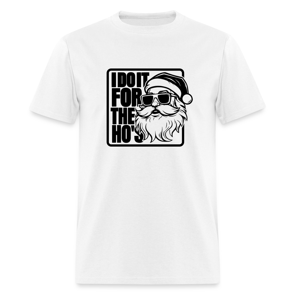 I Do It for the Ho's Funny Christmas Santa T-Shirt - white