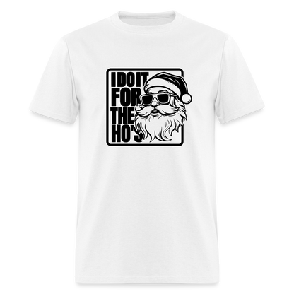 I Do It for the Ho's Funny Christmas Santa T-Shirt - white