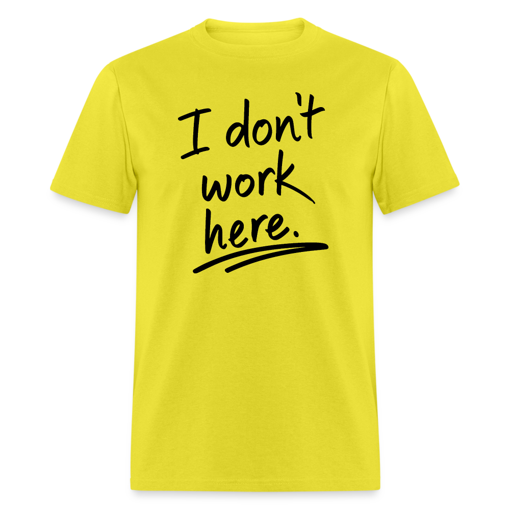 I Don't Work Here T-Shirt - yellow