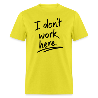 I Don't Work Here T-Shirt - yellow