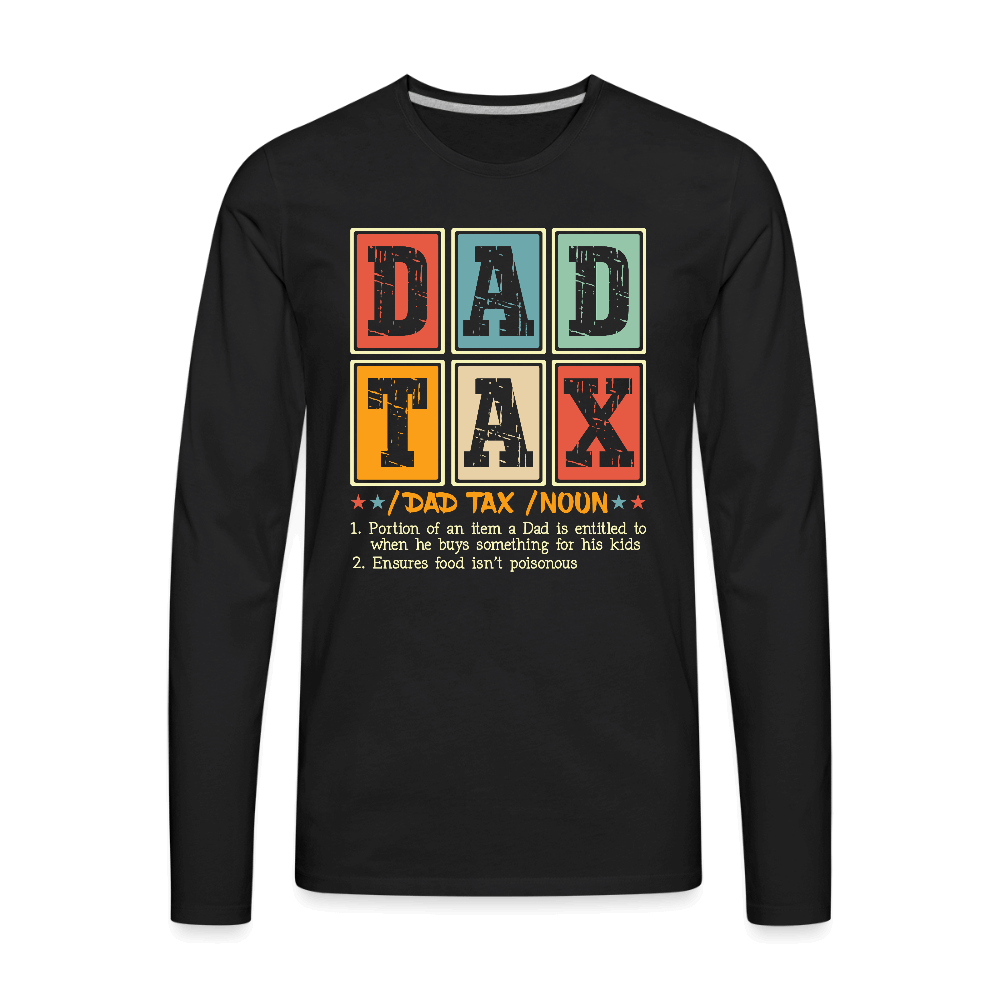 Dad Tax Men’s Premium Long Sleeve T-Shirt - black