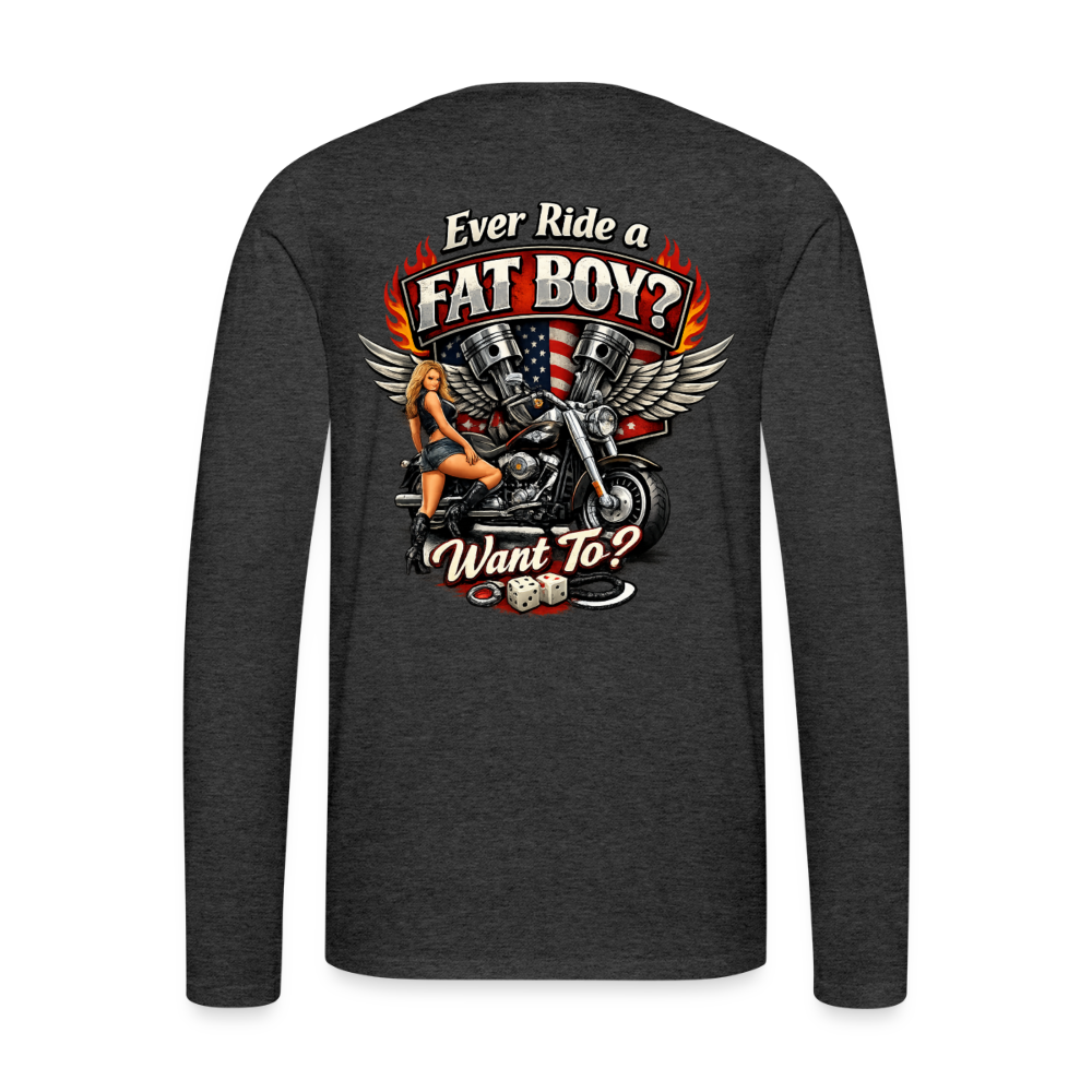 Ever Ride A Fat Boy Want To Funny Biker Long Sleeve Color: Black