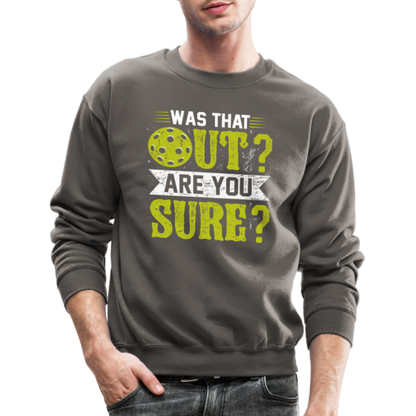 Was That Out Are You Sure (Pickleball) Sweatshirt - asphalt gray