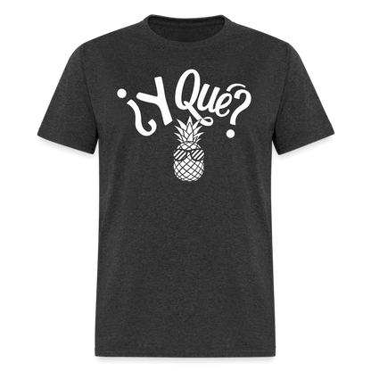 Y Que Piña (Latin Attitude) T-Shirt - heather black