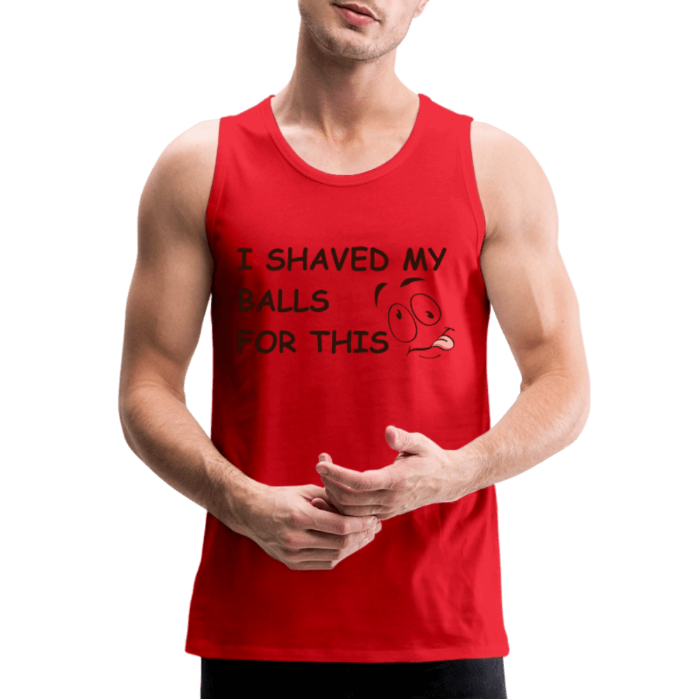 I Shaved My Balls For This (Funny Adult Humor) Men’s Premium Tank Top - red