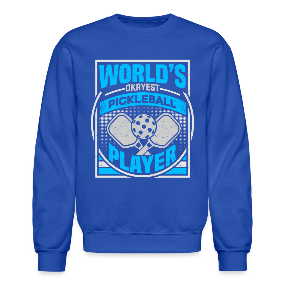 World's Okayest Pickleball Player Sweatshirt - royal blue
