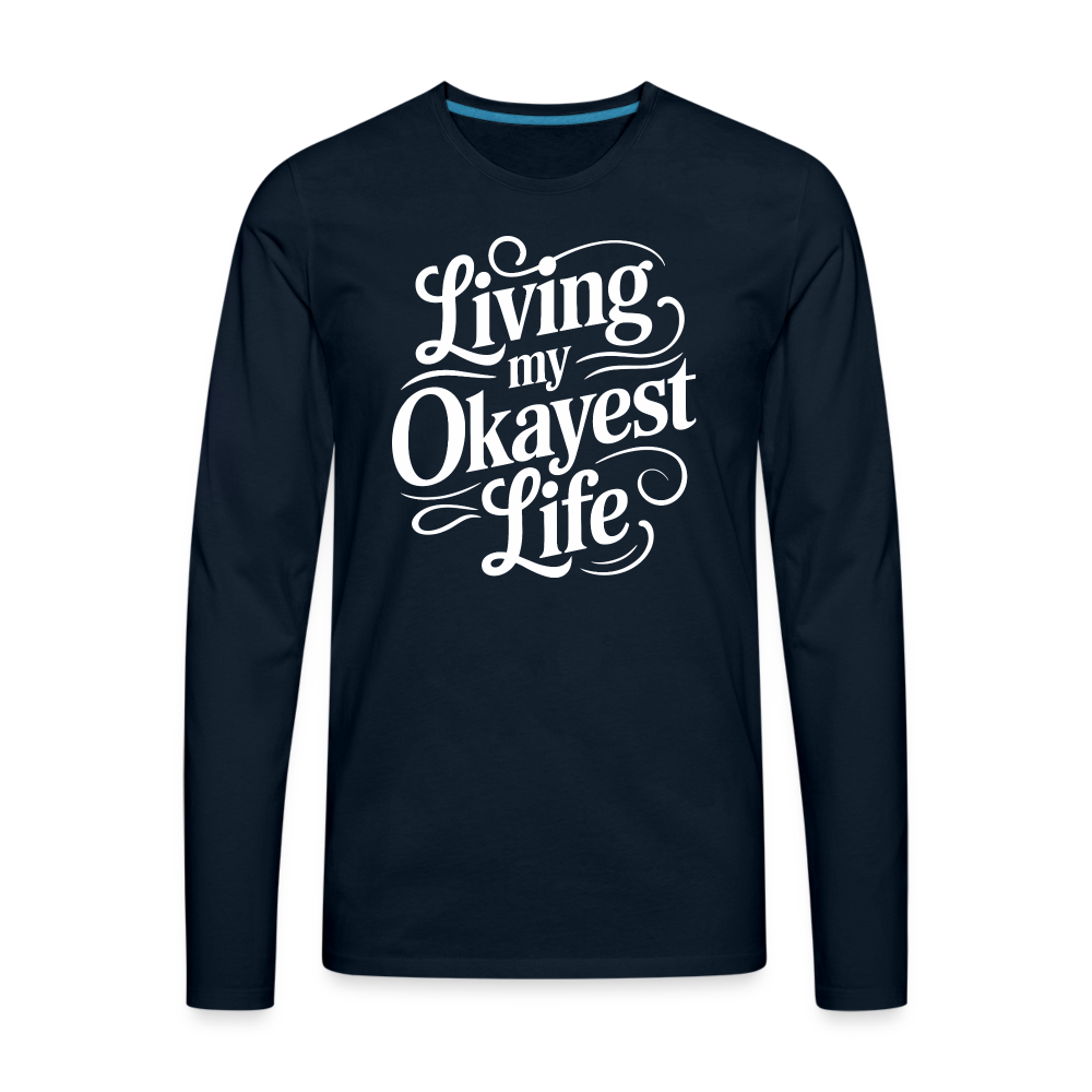 Living My Okayest Life Men's Premium Long Sleeve T-Shirt - deep navy