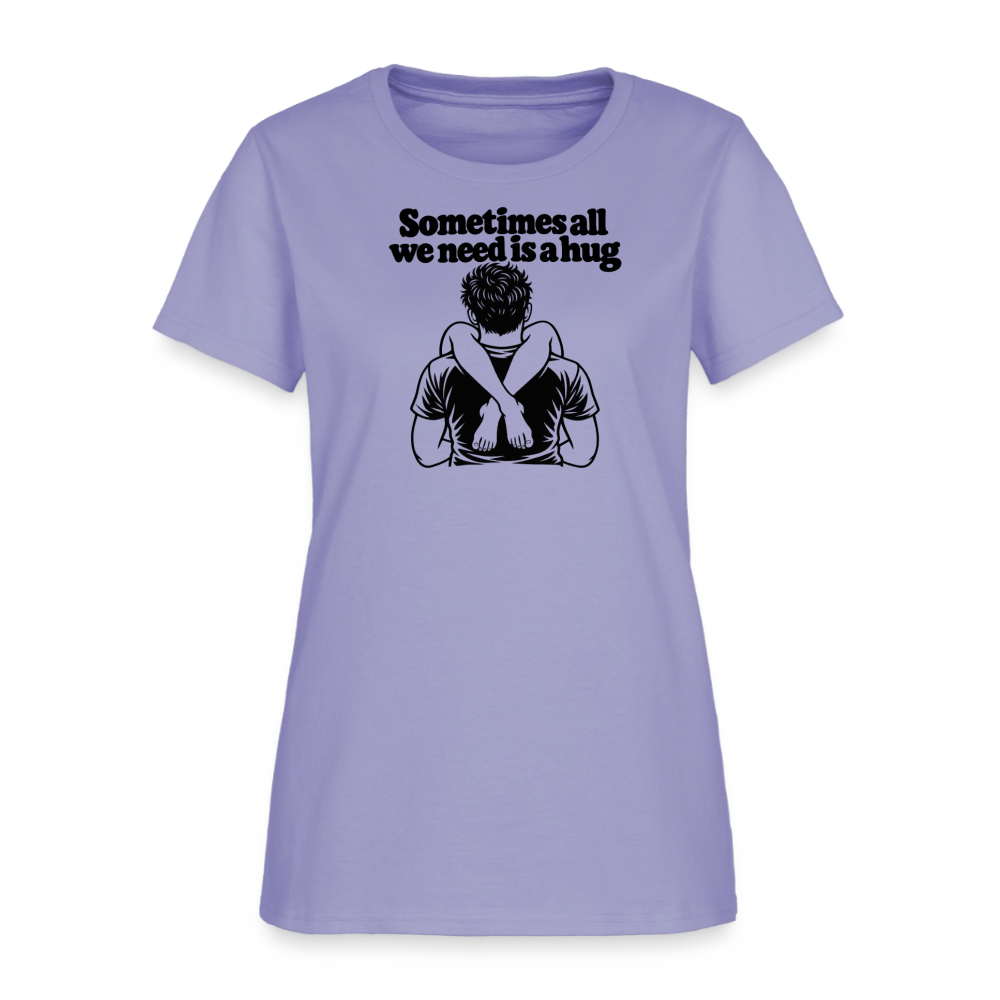 Sometimes All We Need Is a Hug Women’s T-Shirt - lavender