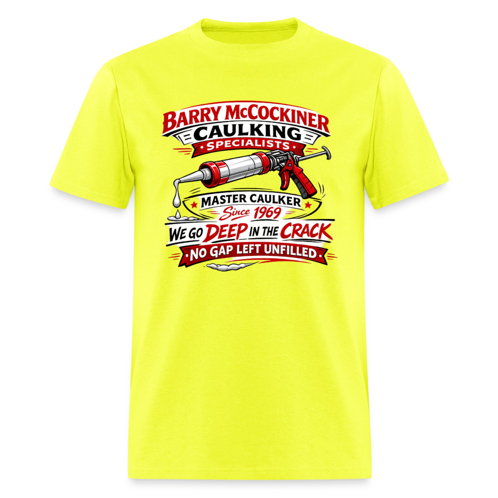 Barry McCockiner Caulking Funny T-Shirt Color: Safety Green